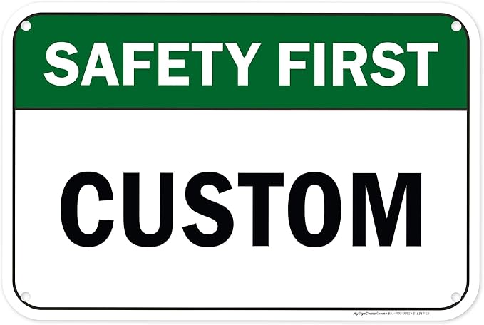 Custom Safety First Sign, Ansi Sign, Osha Compliant, 12x18 Inches, 55 mil thick HDPE (high density polyethylene), Made in USA by My Sign Center