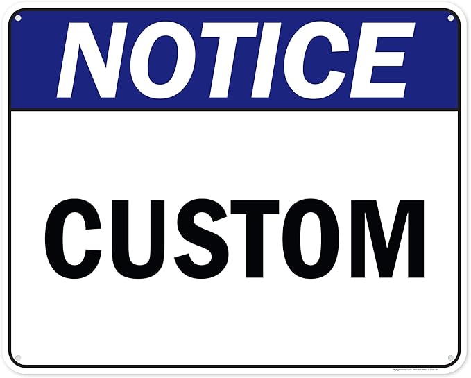 Custom Notice Sign, Ansi Sign, Osha Compliant, 24x30 Inches, 55 mil thick HDPE (high density polyethylene), Made in USA by My Sign Center
