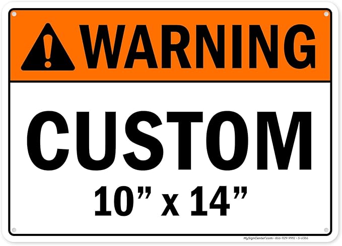 Custom warning Sign, Ansi Sign, Osha Compliant, 10x14 Inches, Rust Free .040 Aluminum, Fade Resistant, Made in USA by My Sign Center
