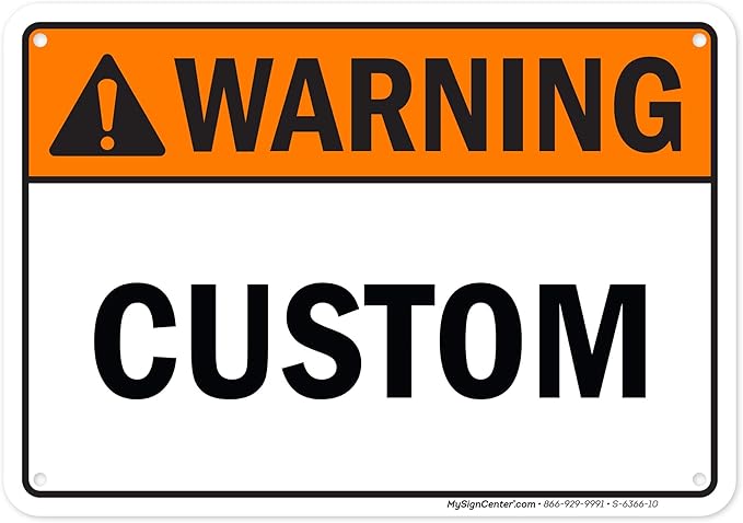 Custom warning Sign, Ansi Sign, Osha Compliant, 7x10 Inches, 55 mil thick HDPE (high density polyethylene), Made in USA by My Sign Center