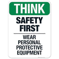 Think Safety First Wear Personal Protective Equipment Sign, 18x24 Inches, Rust Free .063 Aluminum, Fade Resistant, Made in USA