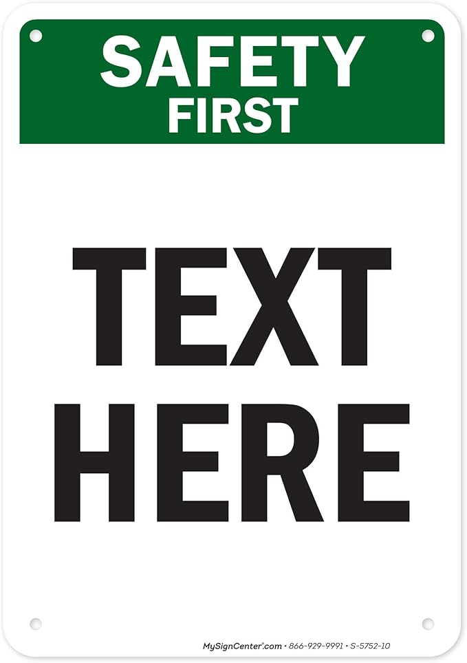 Custom Safety First Sign, OSHA Sign, 7x10 Inches, 55 mil thick HDPE (high density polyethylene), Made in USA by My Sign Center