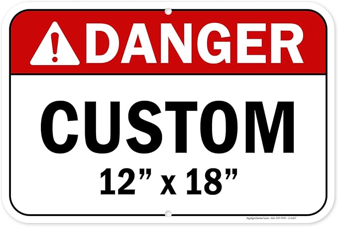 Custom Danger Sign, Ansi Sign, Osha Compliant, 12x18 Inches, Rust Free .063 Aluminum, Fade Resistant, Made in USA by My Sign Center