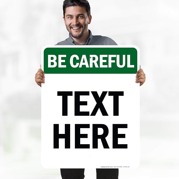 Custom Be Careful Sign, OSHA Sign, 24x30 Inches, Rust Free .063 Aluminum, Fade Resistant, Made in USA by My Sign Center