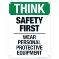 Think Safety First Wear Personal Protective Equipment Sign, 18x24 Inches, 55 mil Thick HDPS (high Density polystyrene), Made in USA