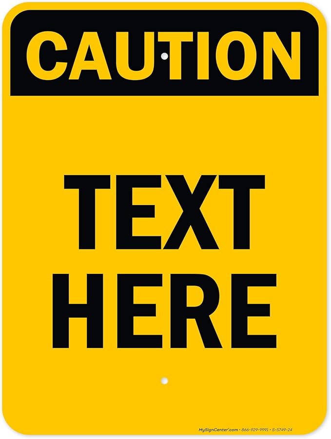 Custom Caution Sign, OSHA Sign, 18x24 Inches, Rust Free .063 Aluminum, Fade Resistant, Made in USA by My Sign Center