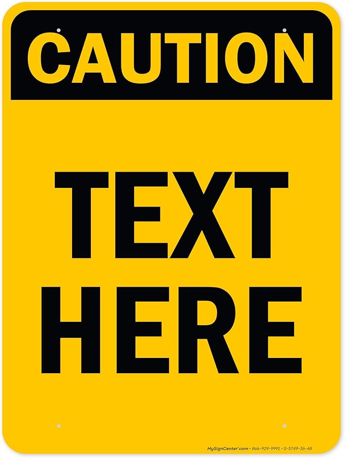 Custom Caution Sign, OSHA Sign, 36x48 Inches, Rust Free DiBound, Fade Resistant, Made in USA by My Sign Center