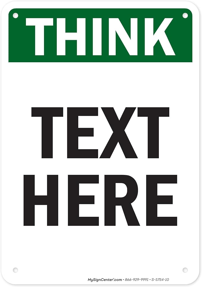 Custom Think Sign, OSHA Sign, 7x10 Inches, 55 mil thick HDPE (high density polyethylene), Made in USA by My Sign Center