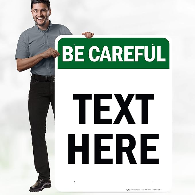 Custom Be Careful Sign, OSHA Sign, 36x48 Inches, Rust Free DiBound, Fade Resistant, Made in USA by My Sign Center