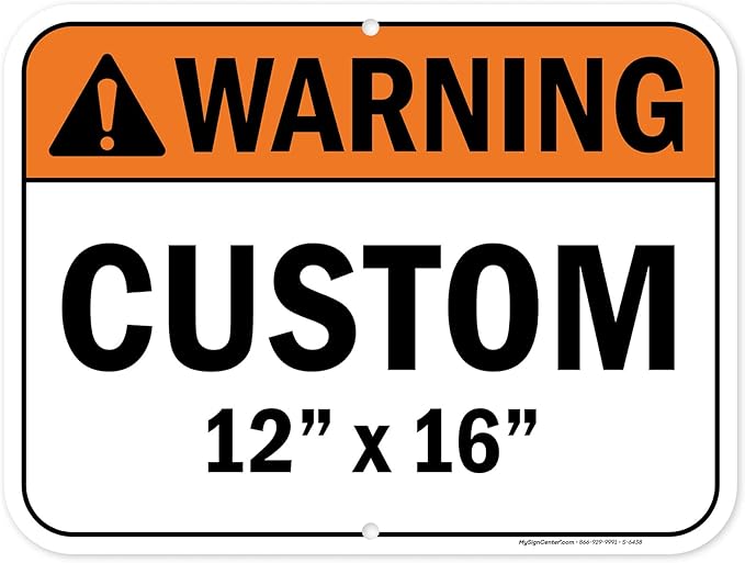 Custom warning Sign, Ansi Sign, Osha Compliant, 12x16 Inches, Post Holes, Rust Free .040 Aluminum, Fade Resistant, Indoor/Outdoor Use, Made in USA by My Sign Center