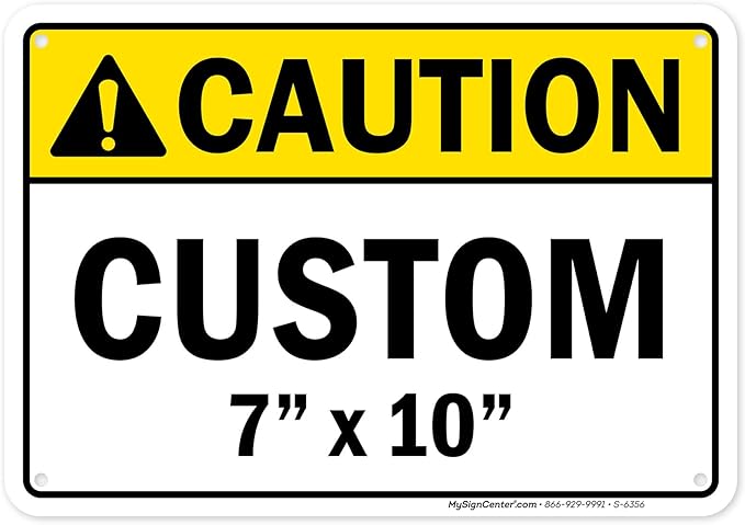 Custom Caution Sign, Ansi Sign, Osha Compliant, 7x10 Inches, Rust Free .040 Aluminum, Fade Resistant, Made in USA by My Sign Center