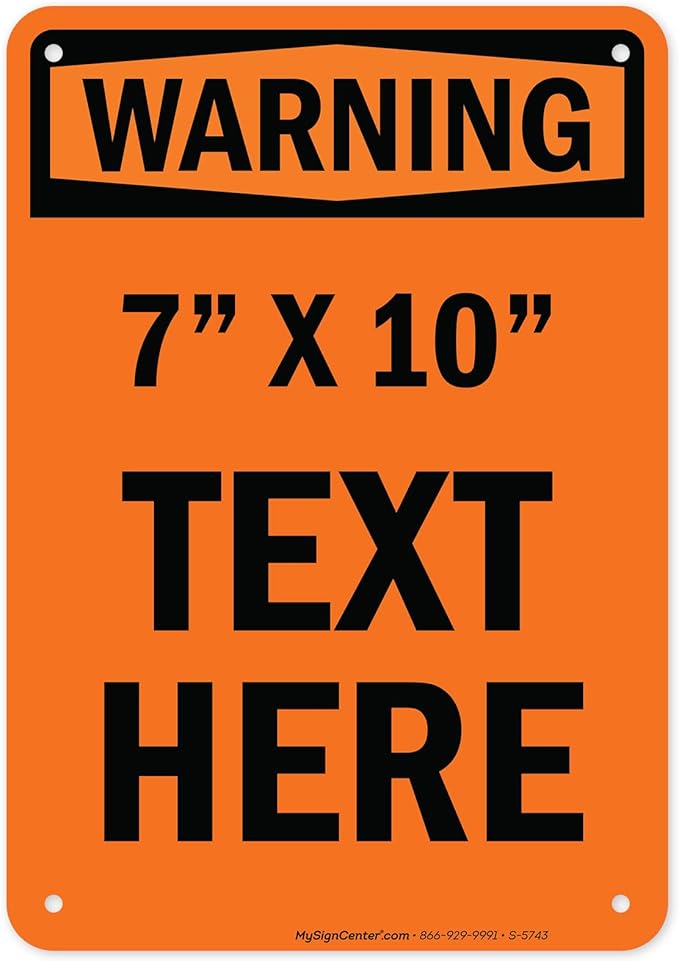 Custom warning Sign, OSHA Sign, 7x10 Inches, Rust Free .040 Aluminum, Fade Resistant, Made in USA by My Sign Center