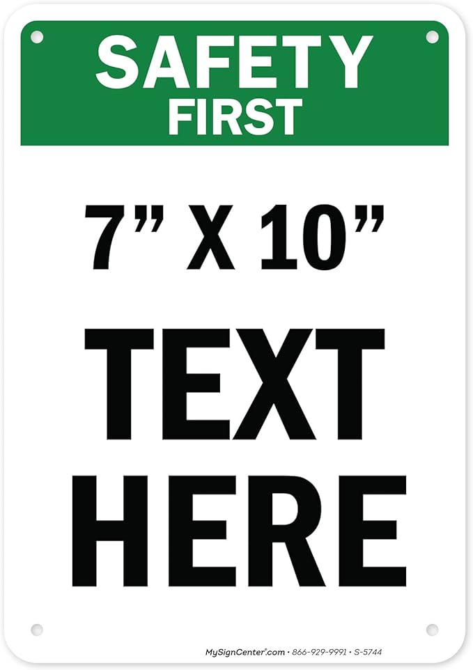 Custom Safety First Sign, OSHA Sign, 7x10 Inches, Rust Free .040 Aluminum, Fade Resistant, Made in USA by My Sign Center