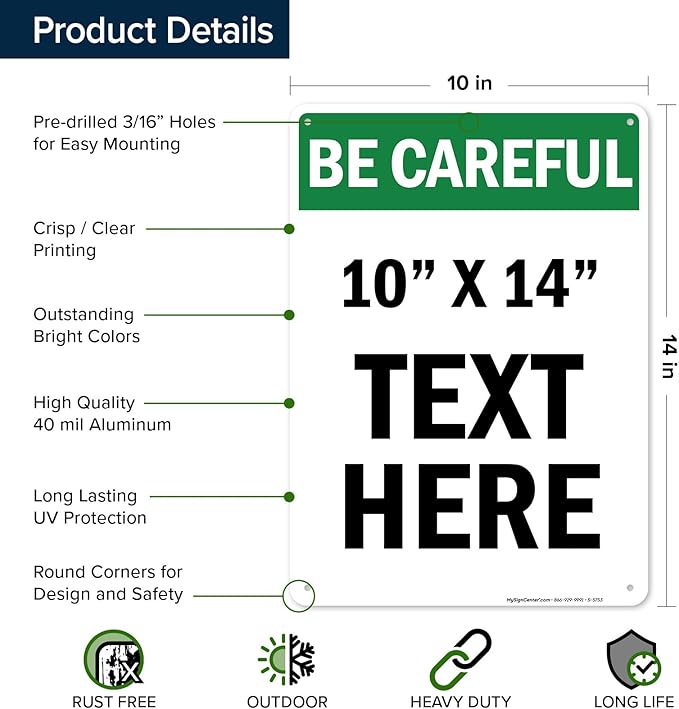 Custom Be Careful Sign, OSHA Sign, 10x14 Inches, Rust Free .040 Aluminum, Fade Resistant, Made in USA by My Sign Center