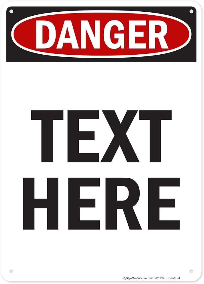 Custom Danger Sign, OSHA Sign, 10x14 Inches, 55 mil thick HDPE (high density polyethylene), Made in USA by My Sign Center