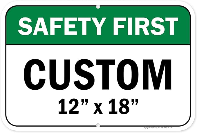 Custom Safety First Sign, Ansi Sign, Osha Compliant, 12x18 Inches, Rust Free .063 Aluminum, Fade Resistant, Made in USA by My Sign Center
