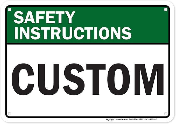 Custom Safety Instructions Sign, Ansi Sign, Osha Compliant, 7x10 Inches, Rust Free .040 Aluminum, Fade Resistant, Made in USA by My Sign Center