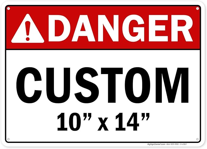 Custom Danger Sign, Ansi Sign, Osha Compliant, 10x14 Inches, Rust Free .040 Aluminum, Fade Resistant, Made in USA by My Sign Center