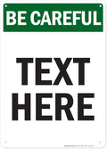 Custom Be Careful Sign, OSHA Sign, 10x14 Inches, 55 mil thick HDPE (high density polyethylene), Made in USA by My Sign Center
