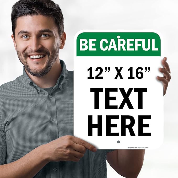 Custom Be Careful Sign, OSHA Sign, 12x16 Inches, Post Holes, Rust Free .040 Aluminum, Fade Resistant, Indoor/Outdoor Use, Made in USA by My Sign Center