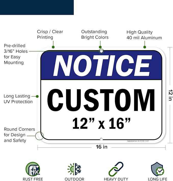 Custom Notice Sign, Ansi Sign, Osha Compliant, 12x16 Inches, Post Holes, Rust Free .040 Aluminum, Fade Resistant, Indoor/Outdoor Use, Made in USA by My Sign Center