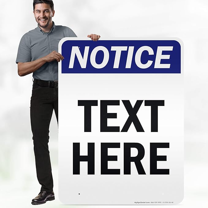 Custom Notice Sign, OSHA Sign, 36x48 Inches, Reflective, Rust Free DiBound, Fade Resistant, Made in USA by My Sign Center
