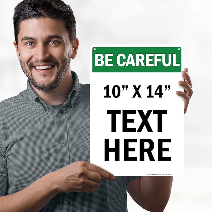 Custom Be Careful Sign, OSHA Sign, 10x14 Inches, Rust Free .040 Aluminum, Fade Resistant, Made in USA by My Sign Center