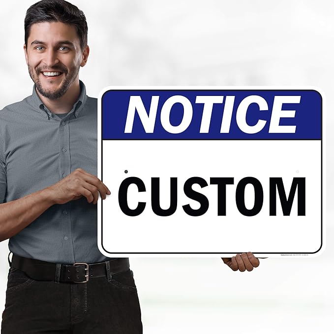 Custom Notice Sign, Ansi Sign, Osha Compliant, 18x24 Inches, Rust Free .063 Aluminum, Fade Resistant, Made in USA by My Sign Center