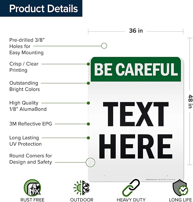 Custom Be Careful Sign, OSHA Sign, 36x48 Inches, Reflective, Rust Free DiBound, Fade Resistant, Made in USA by My Sign Center