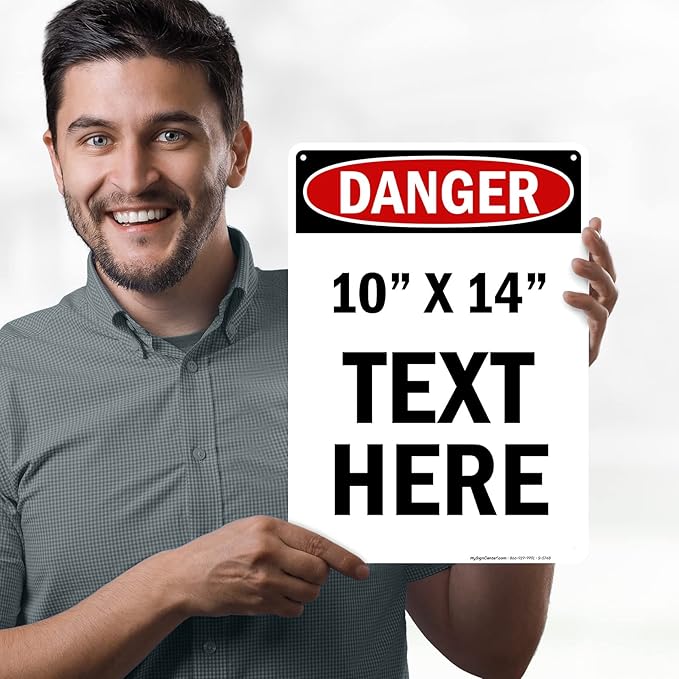 Custom Danger Sign, OSHA Sign, 10x14 Inches, Rust Free .040 Aluminum, Fade Resistant, Made in USA by My Sign Center