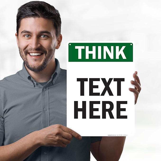 Custom Think Sign, OSHA Sign, 10x14 Inches, 55 mil thick HDPE (high density polyethylene), Made in USA by My Sign Center