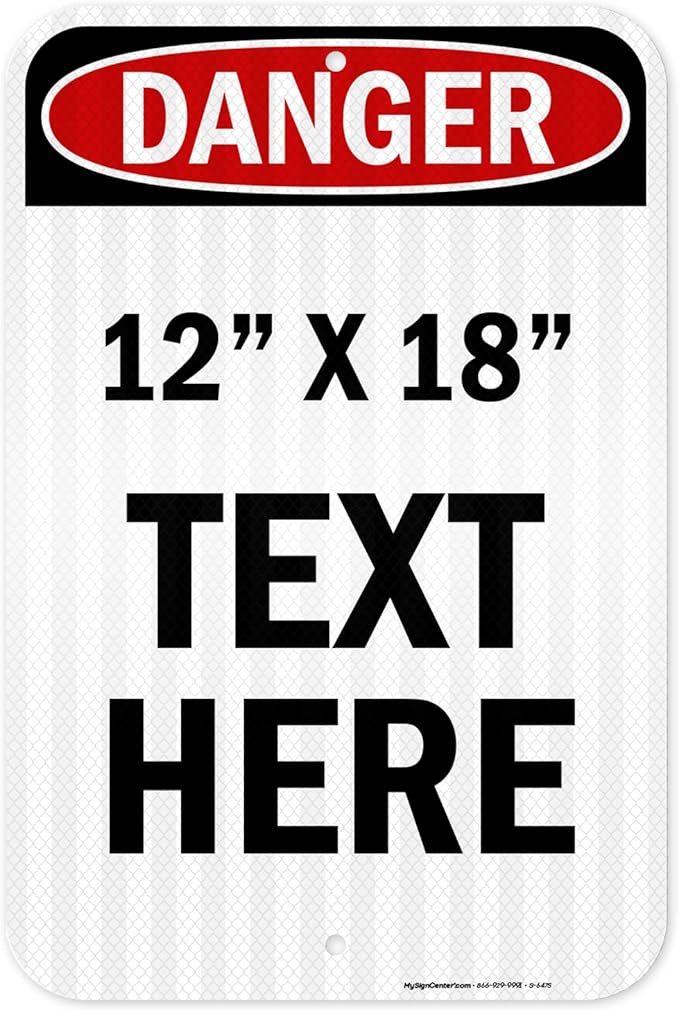 Custom Danger Sign, OSHA Sign, 12x18 Inches, 3M EGP Reflective, Rust Free .063 Aluminum, Fade Resistant, Made in USA by My Sign Center