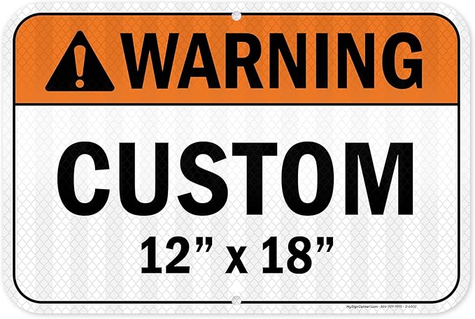 Custom warning Sign, Ansi Sign, Osha Compliant, 12x18 Inches, 3M EGP Reflective, Rust Free .063 Aluminum, Fade Resistant, Made in USA by My Sign Center