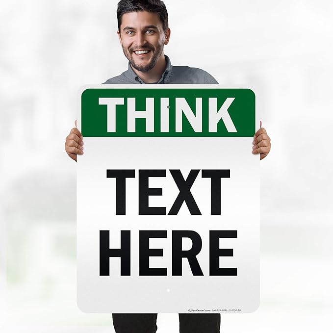 Custom Think Sign, OSHA Sign, 24x30 Inches, 3M EGP Reflective, Rust Free .080 Aluminum, Fade Resistant, Made in USA by My Sign Center