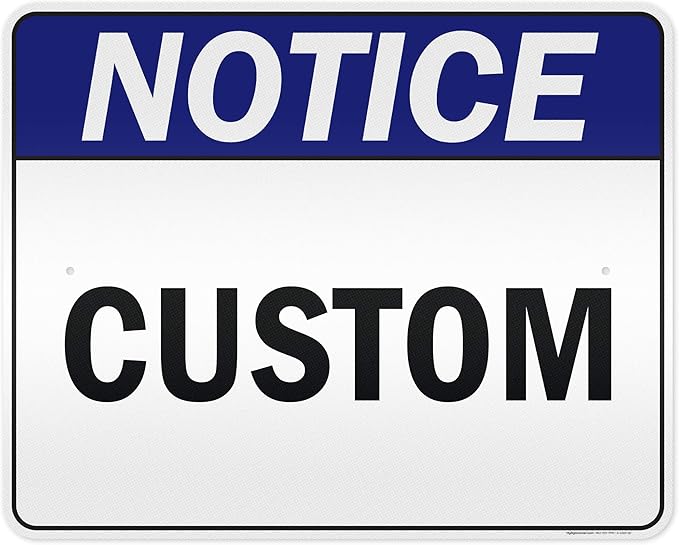 Custom Notice Sign, Ansi Sign, Osha Compliant, 24x30 Inches, 3M EGP Reflective, Rust Free .080 Aluminum, Fade Resistant, Made in USA by My Sign Center
