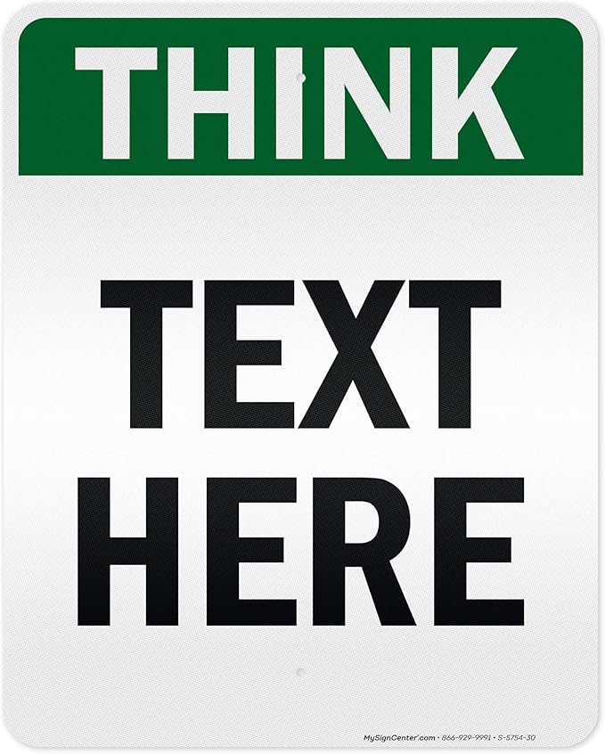 Custom Think Sign, OSHA Sign, 24x30 Inches, 3M EGP Reflective, Rust Free .080 Aluminum, Fade Resistant, Made in USA by My Sign Center
