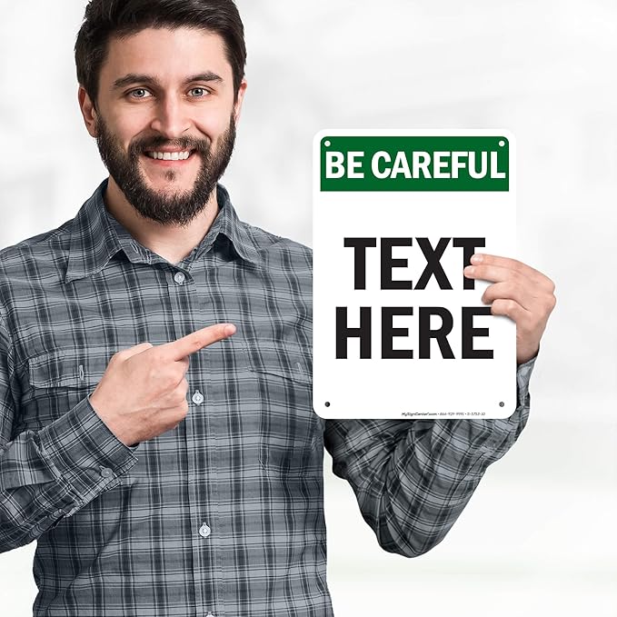 Custom Be Careful Sign, OSHA Sign, 7x10 Inches, 55 mil thick HDPE (high density polyethylene), Made in USA by My Sign Center