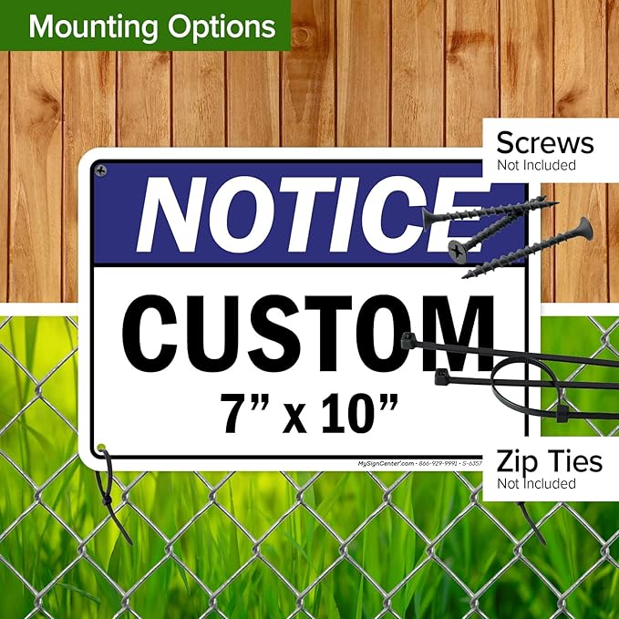 Custom Notice Sign, Ansi Sign, Osha Compliant, 7x10 Inches, Rust Free .040 Aluminum, Fade Resistant, Made in USA by My Sign Center