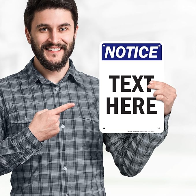 Custom Notice Sign, OSHA Sign, 7x10 Inches, 55 mil thick HDPE (high density polyethylene), Made in USA by My Sign Center