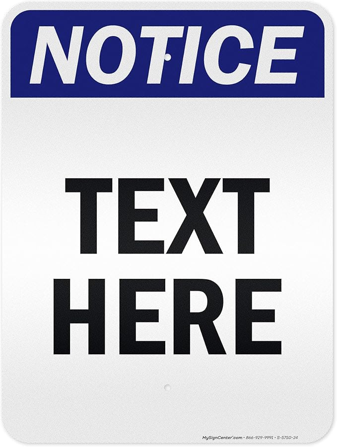 Custom Notice Sign, OSHA Sign, 18x24 Inches, 3M EGP Reflective, Rust Free .080 Aluminum, Fade Resistant, Made in USA by My Sign Center