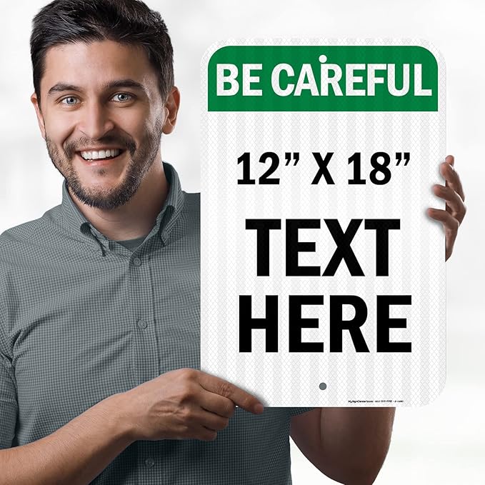 Custom Be Careful Sign, OSHA Sign, 12x18 Inches, 3M EGP Reflective, Rust Free .063 Aluminum, Fade Resistant, Made in USA by My Sign Center