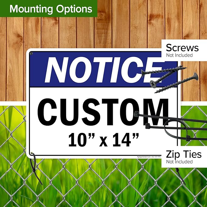 Custom Notice Sign, Ansi Sign, Osha Compliant, 10x14 Inches, Rust Free .040 Aluminum, Fade Resistant, Made in USA by My Sign Center
