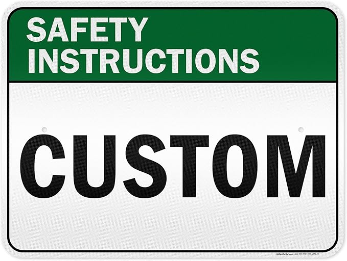Custom Safety Instructions Sign, Ansi Sign, Osha Compliant, 18x24 Inches, 3M EGP Reflective, Rust Free .080 Aluminum, Fade Resistant, Made in USA by My Sign Center