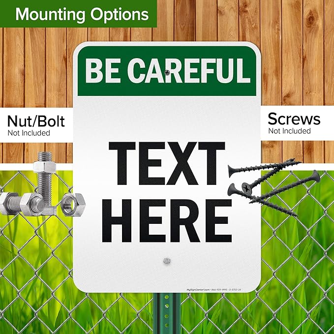 Custom Be Careful Sign, OSHA Sign, 18x24 Inches, 3M EGP Reflective, Rust Free .080 Aluminum, Fade Resistant, Made in USA by My Sign Center